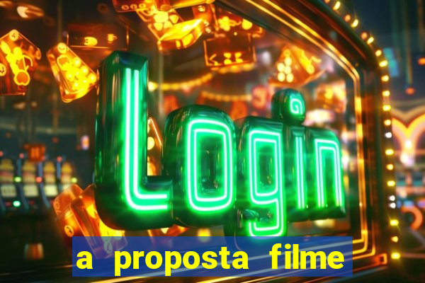 a proposta filme completo dublado topflix